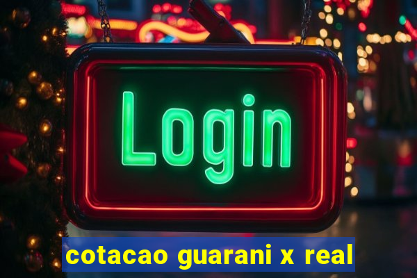 cotacao guarani x real